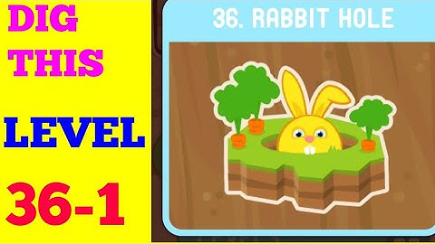 DIG THIS (DIG IT) LEVEL 36-1 [RABBIT HOLE] SOLUTION OR WALKTHROUGH