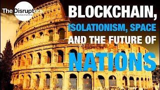 David Orban - Blockchain, Isolationism, Space Exploration and the Future of Nations