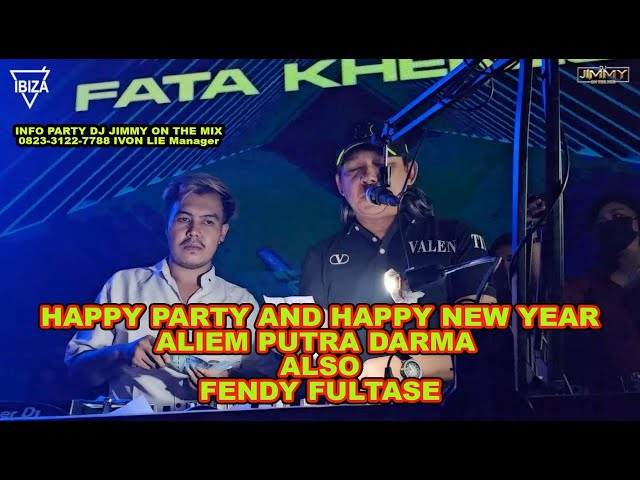 HAPPY PARTY AND HAPPY NEW YEAR ALIEM PUTRA DARMA ALSO FENDY FULTASE BBY DJ JIMMY ON THE MIX class=