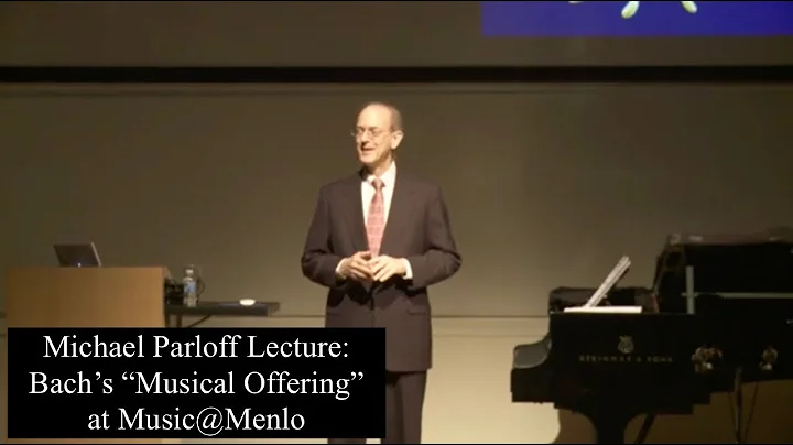 Michael Parloff: Lecture on Bachs Musical Offering...
