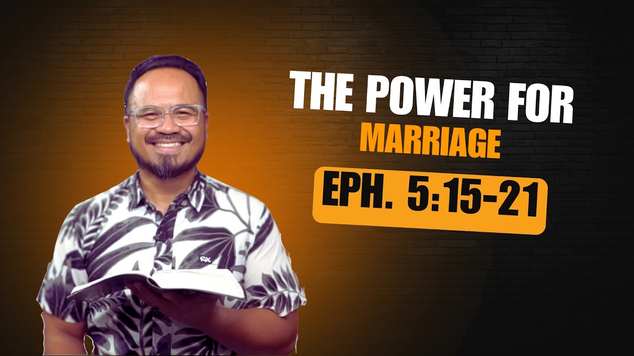 The Power for Marriage | Ephesians 5:15-21