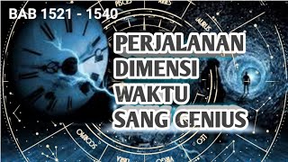 PERJALANAN DIMENSI WAKTU SANG GENIUS BAB 1521 - 1540