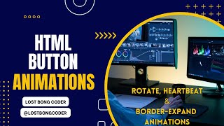 CREATING CAPTIVATING BUTTON ANIMATIONS: ROTATE, HEARTBEAT, AND BORDER EXPAND WITH HTML AND CSS