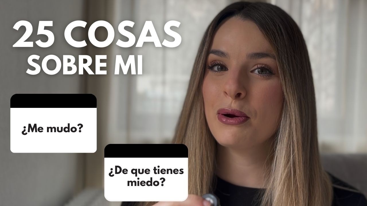 25 COSAS SOBRE MI...ME MUDO? A QUE TENGO MIEDO?💬