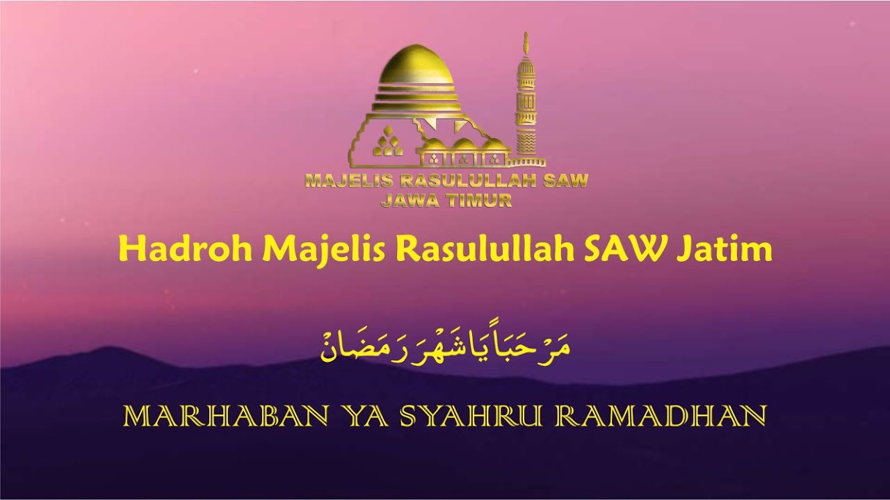 Marhaban Ya Syahru Ramadhan Hadroh Majelis Rasulullah Saw Jawa