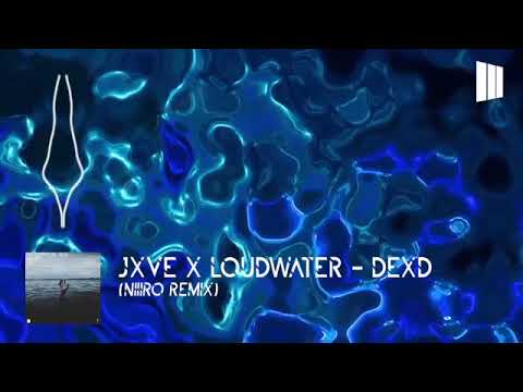 Jxve x Loudwater   Dexd NIIIRO REMIX