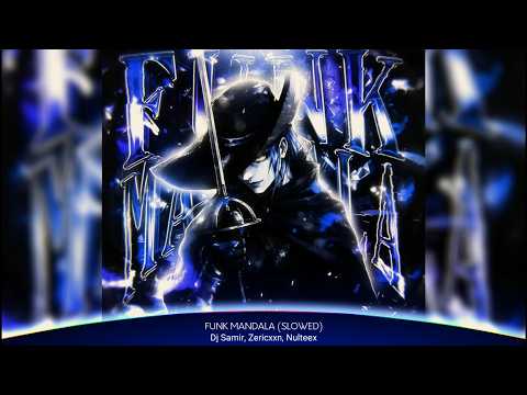 FUNK MANDALA (SLOWED) - DJ Samir, Zericxxn, Nulteex
