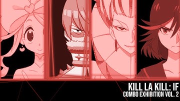 Kill La Kill IF Combo Vol. 2: Infinites and Reworks