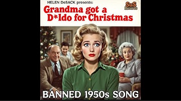 Grandma Got a D*ildo for Christmas (Banned 1950s Holiday Song) by Helen DeSack