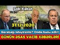 Xəbərlər Bugün 31.12.2020 , Bakı birtərəfli hərbi əməliyyat keçirəcək... (Parlaq TV)