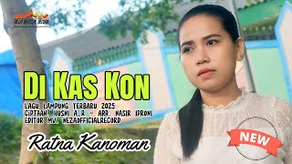 Terbaru Lagu Lampung 2025- DI KAS KON - RATNA KANOMAN - ciptaan. Husni A_R / arr. Nasir Iproni