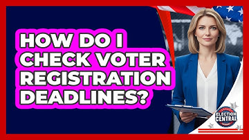 How Do I Check Voter Registration Deadlines?