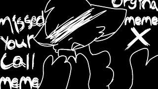 💔((MISSED YOUR CALL MEME))💔ORIGINAL MEME (FLIPACLIP)