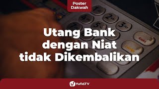 Utang Bank dengan Niat tidak Dikembalikan - Poster Dakwah