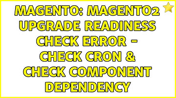 Magento: Magento2 Upgrade Readiness Check Error - Check Cron & Check Component dependency