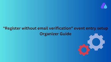 Setting up "Register without email verification" event entry | Organizer | 2024