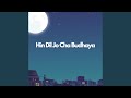 Hin Dil Jo Cha Budhaya Acoustic