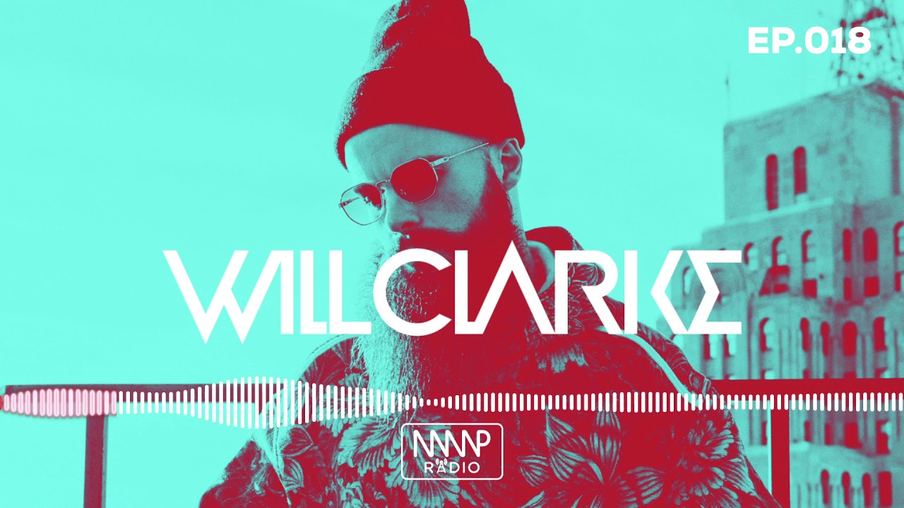 Will Clarke, Guest Mix - MMP Radio, EP018