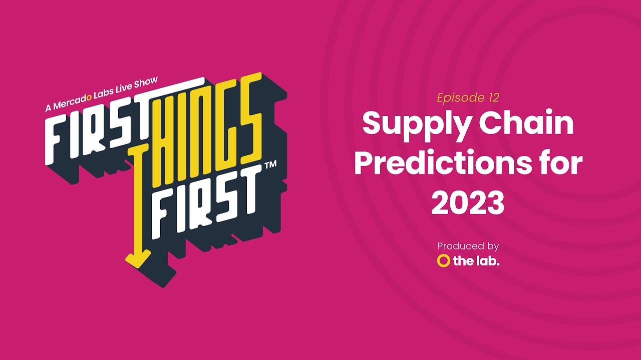 First Things First Episode 12 Supply chain predictions for 2023 YouTube