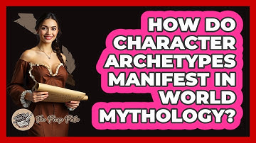 How Do Character Archetypes Manifest in World Mythology?