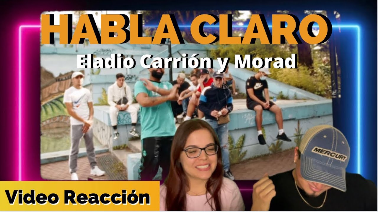 Reacción a Habla Claro de ELADIO CARRIÓN y MORAD