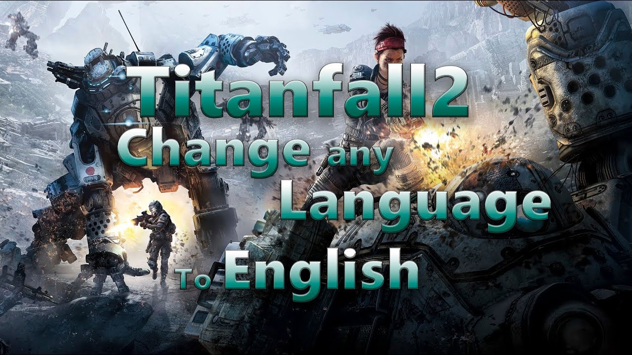 How To Change Language Of Titanfall2 Apply Language Pack With Downloadable Files Youtube