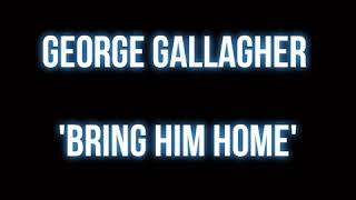 Bring Him Home - George Gallagher