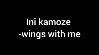Ini kamoze - wings with me