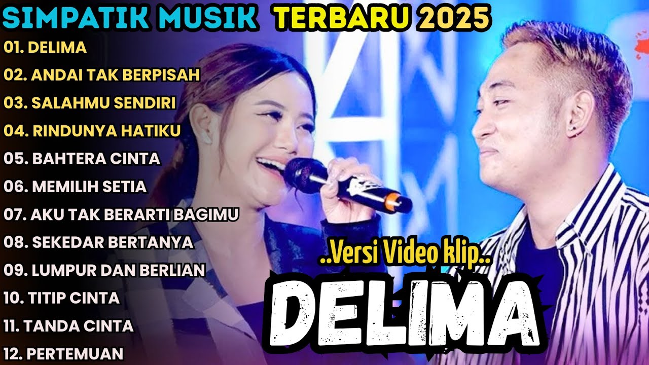 DELIMA - ANDAI TAK BERPISAH - SALAHMU SENDIRI - SIMPATIK MUSIK FULL ALBU TERBARU 2025