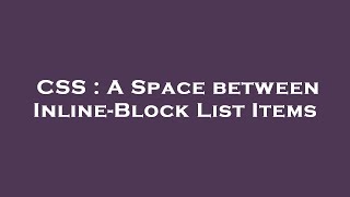 CSS : A Space between Inline-Block List Items