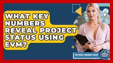 What Key Numbers Reveal Project Status Using EVM? - The Project Manager Toolkit
