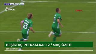 Beşiktaş-Petrzalka: 1-2 / Maç özeti