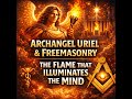 Archangel Uriel &amp; Freemasonry: The Flame That Illuminates the Mind