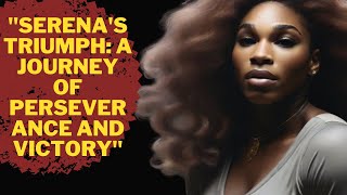 "Champion Unleashed: The Serena Williams Saga"