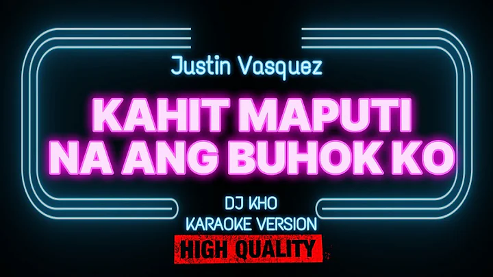 Kahit maputi na ang buhok ko (HD Karaoke) - Justin Vasquez