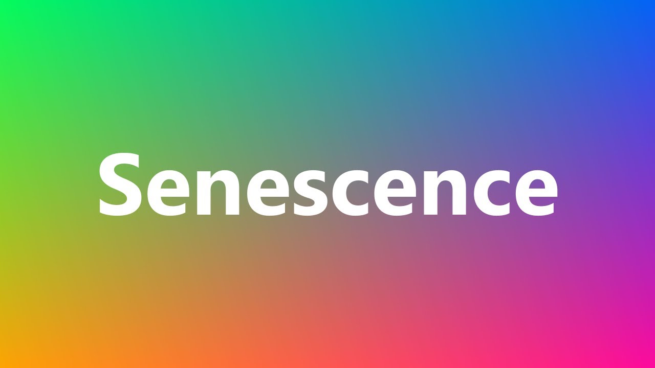 senescence-medical-meaning-and-pronunciation-youtube