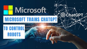 Microsoft trains ChatGPT to control robots