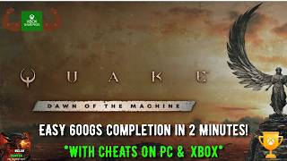 Quake (Dawn Of The Machines DLC) - EASY 2 Minutes 600GS Completion! *W/ CHEATS Pc & Xbox*