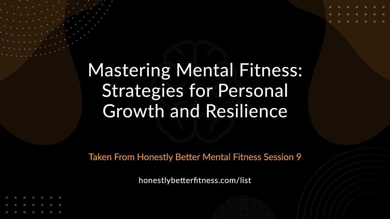 Mastering Mental Fitness: Strategies for Personal Growth and Resilience ...