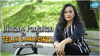 BINTANG PANJAITAN || TELAH LAMA CINTA  || POP INDONESIA