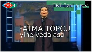 Fatma Topcu Yine Vedalaştı Trt Özel Arşiv