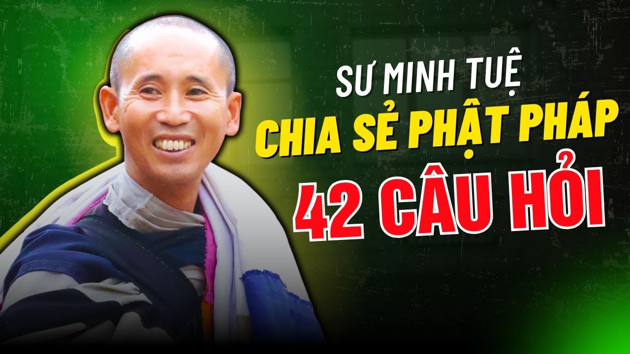42 Câu Hỏi Phật Pháp - Sư Minh Tuệ Trả Lời Nhẹ Nhàng Mà Sâu Lắng Về Tiền Bạc
