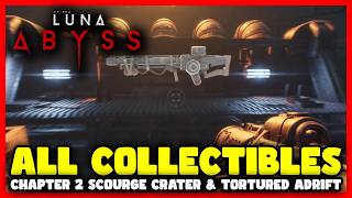 Luna Abyss - All Collectibles Guide Chapter 2: Scourge Crater & Tortured Adrift (100% Completion)