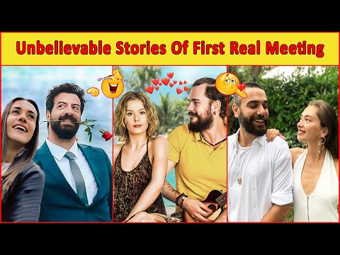 Cool and Fun Stories Of Turkish Actors Couples' Meeting For The first Time and Starting Their Love😍😂