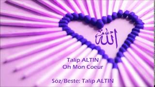 Talip Altın - Oh Mon Coeur (Neşid/Nasheed)