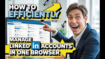 How to Efficiently Manage LinkedIn Accounts in One Browser