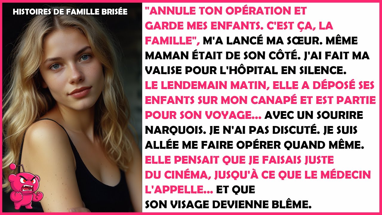 Ma sœur a exigé que j'annule mon opération pour garder ses enfants. Mais sa réaction a changé quand…