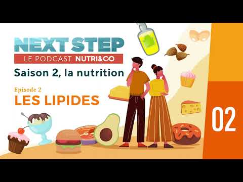Next Step, le Podcast Nutri&Co - Saison 2 #02 - LES LIPIDES