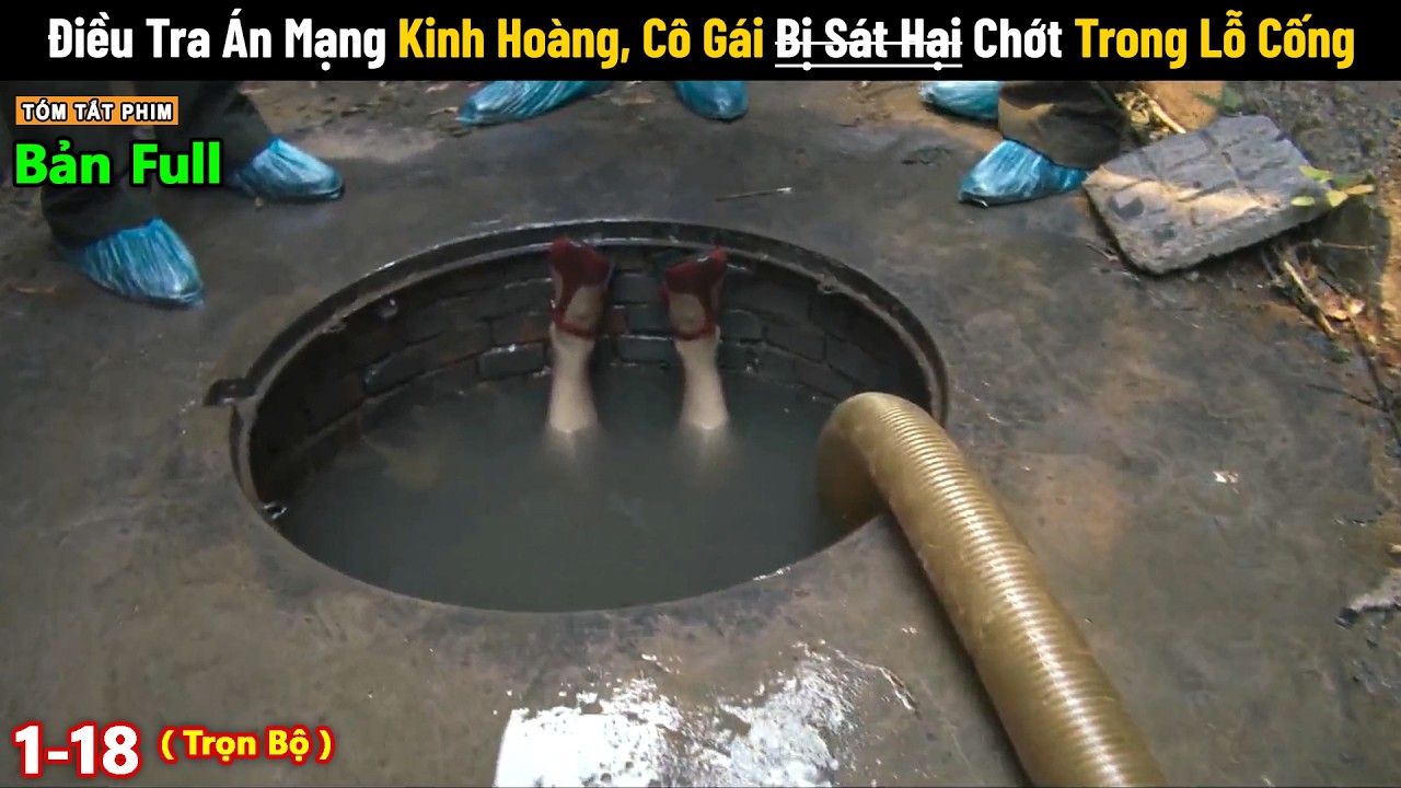 Review Phim: Điều Tra Vụ Án Cô Gái Bị Sad Hại Chớt Trong Lỗ Cống | Tea Review Phim Phá Án