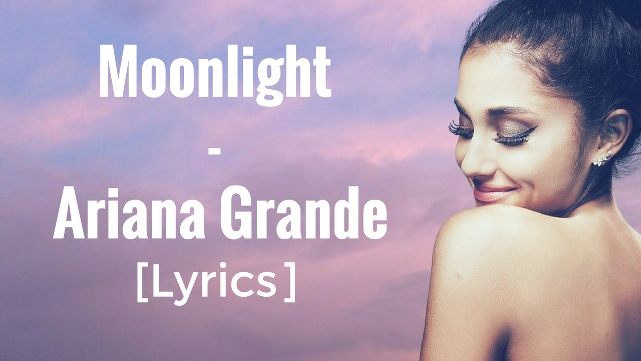 Moonlight Ariana Grande [Lyrics] YouTube